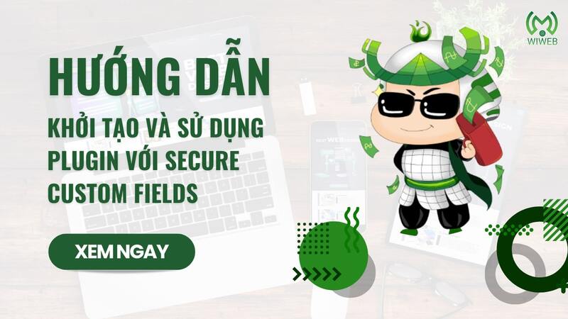 huong-dan-khoi-tao-va-su-dung-plugin-voi-secure-custom-fields