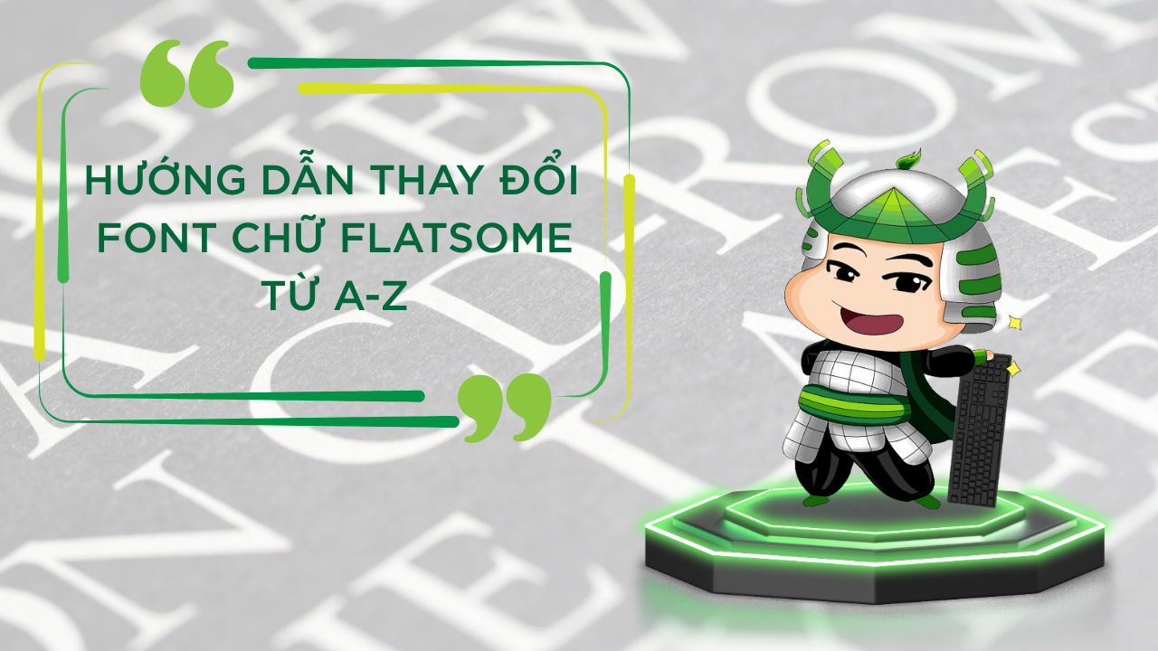 Hướng Dẫn Thay Đổi Font Chữ Flatsome từ A-Z